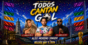 Alex Moreno Singer lanza “Todos Cantan Gol”, el himno bilingüe que celebra el Mundial FIFA 2026 en Filadelfia.