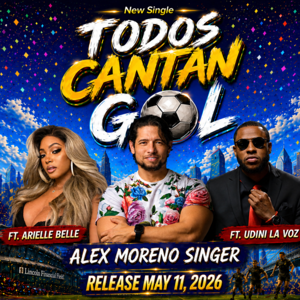 Alex Moreno Singer lanza “Todos Cantan Gol”, el himno bilingüe que celebra el Mundial FIFA 2026 en Filadelfia.