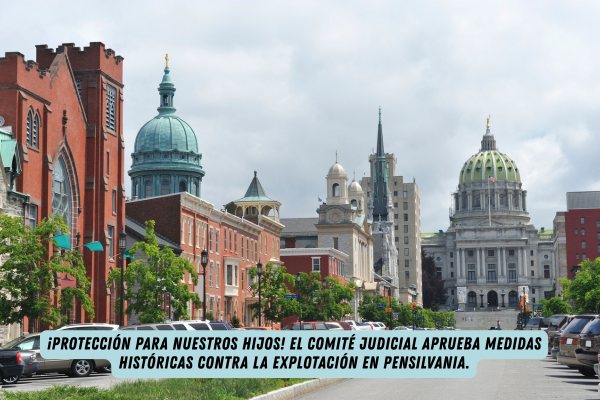 ¡Protección para nuestros hijos! El Comité Judicial aprueba medidas históricas contra la explotación en Pensilvania.