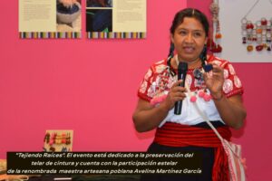 "Tejiendo Raíces". El evento está dedicado a la preservación del telar de cintura y cuenta con la participación estelar de la renombrada maestra artesana poblana Avelina Martínez García