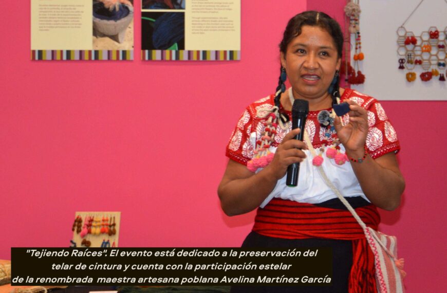 Tejiendo Raíces» de la maestra poblana Avelina Martínez García