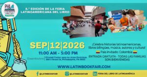 ¡Letras, música y orgullo bilingüe! Filadelfia celebra gratis la 8.ª Feria Latinoamericana del Libro