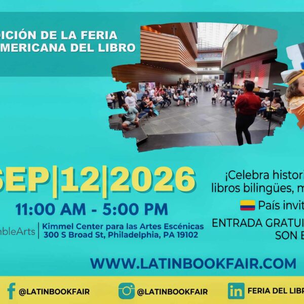 ¡Letras, música y orgullo bilingüe! Filadelfia celebra gratis la 8.ª Feria Latinoamericana del Libro