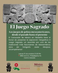 Visita la exposición fotográfica "El Juego Sagrado" de Javier Hinojosa en el Consulado de México en Filadelfia. Descubre la historia del juego de pelota prehispánico gratis.